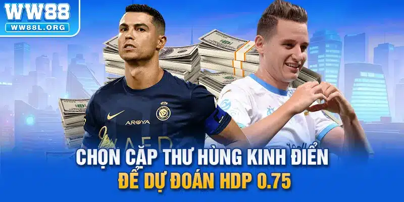 Chọn cặp thư hùng kinh điển để dự đoán HDP 0.75